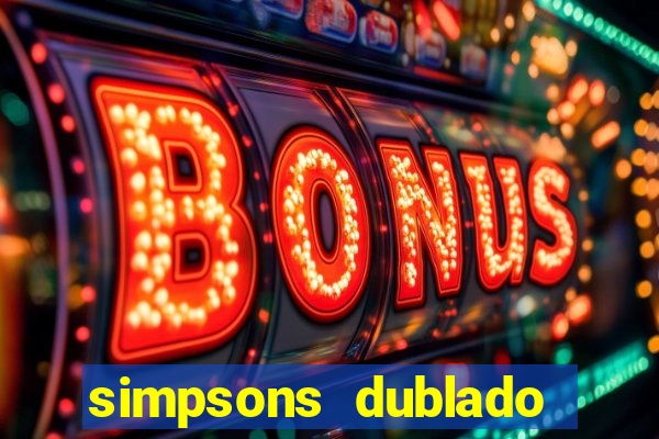 simpsons dublado assistir online